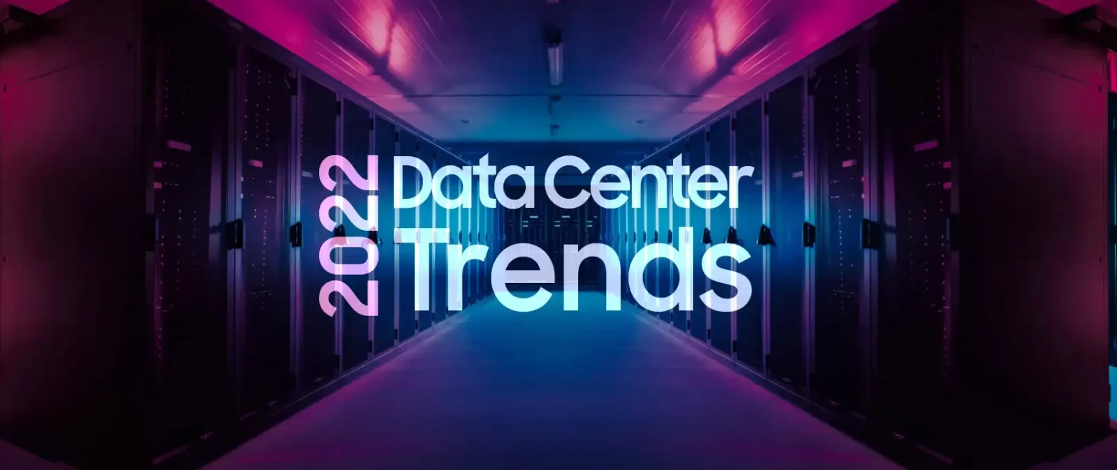 ترندهای دیتاسنتر (مرکز داده) در سال 2022 - Data center trends in 2022