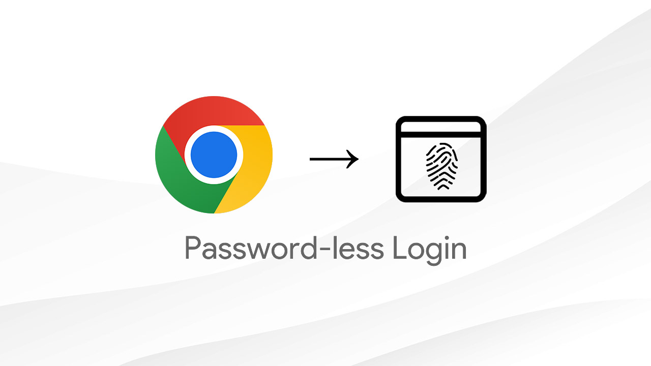 Google chrome password-less login - ورود به اکانت‌های گوگل کروم بدون گذرواژه و پسورد